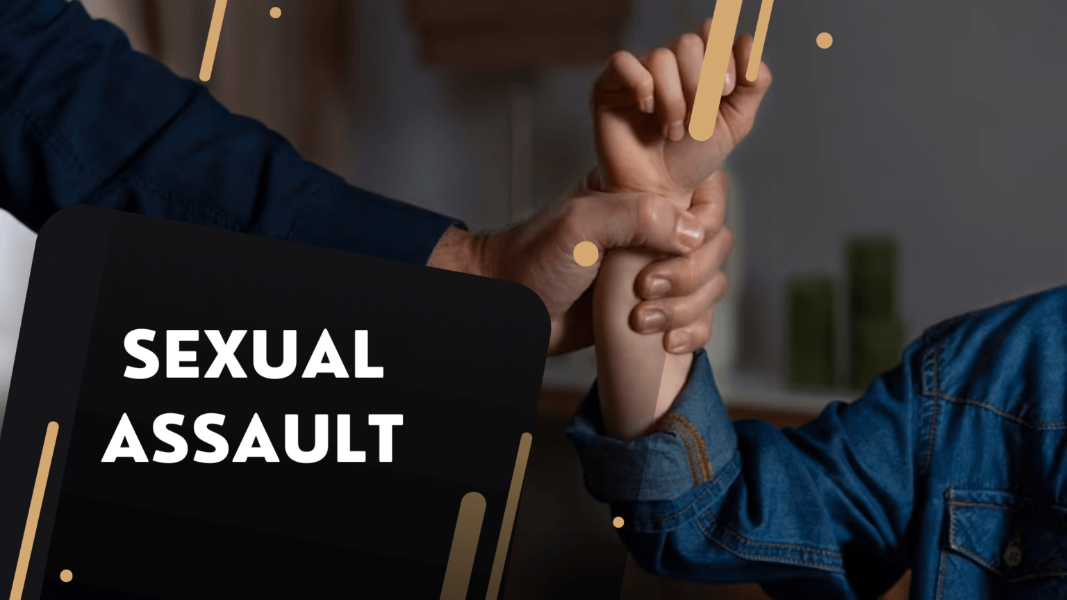 Know the Differences Between Sexual Assault and Sexual Battery!