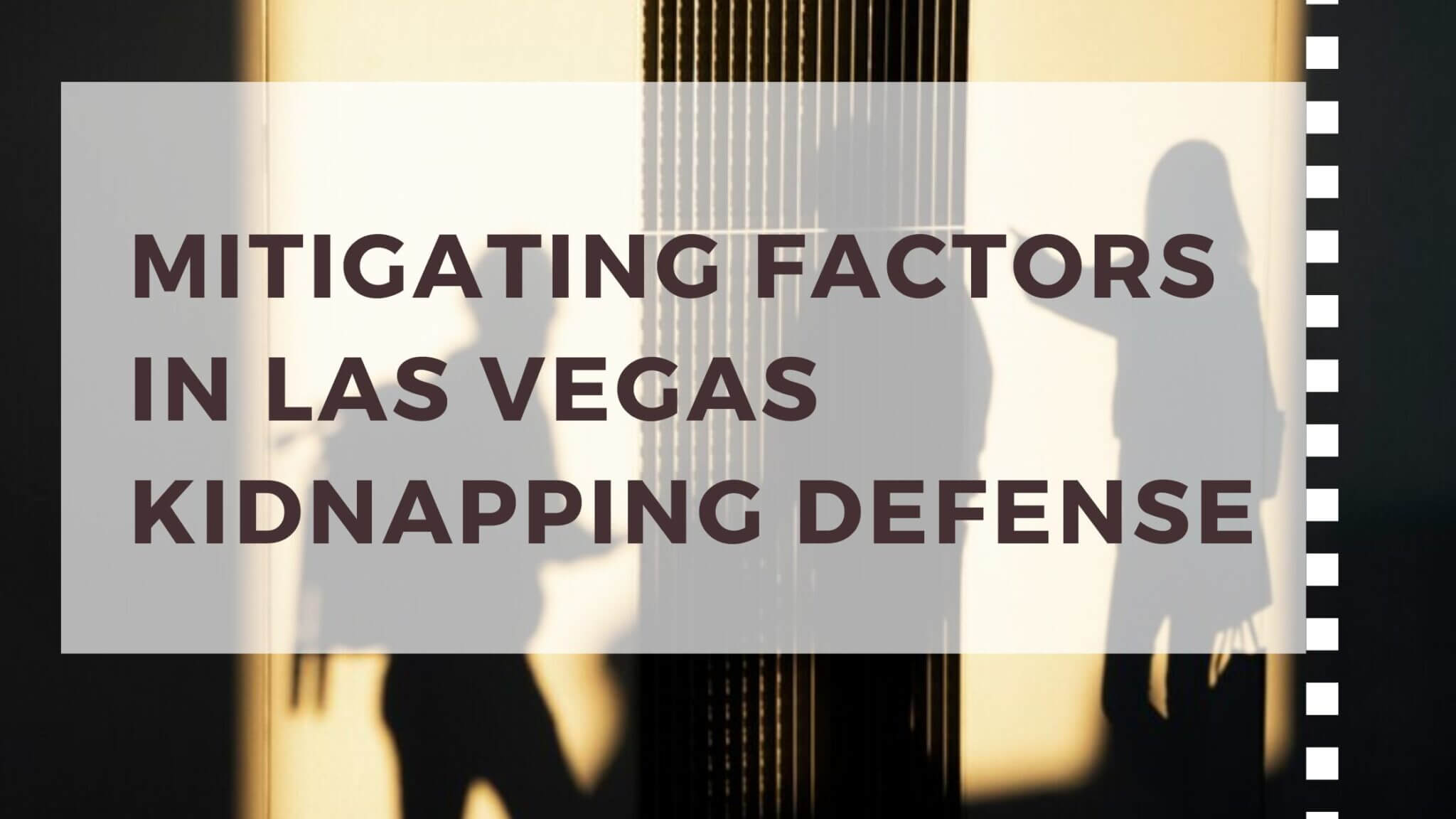 Mitigating Factors in Las Vegas Kidnapping Defense