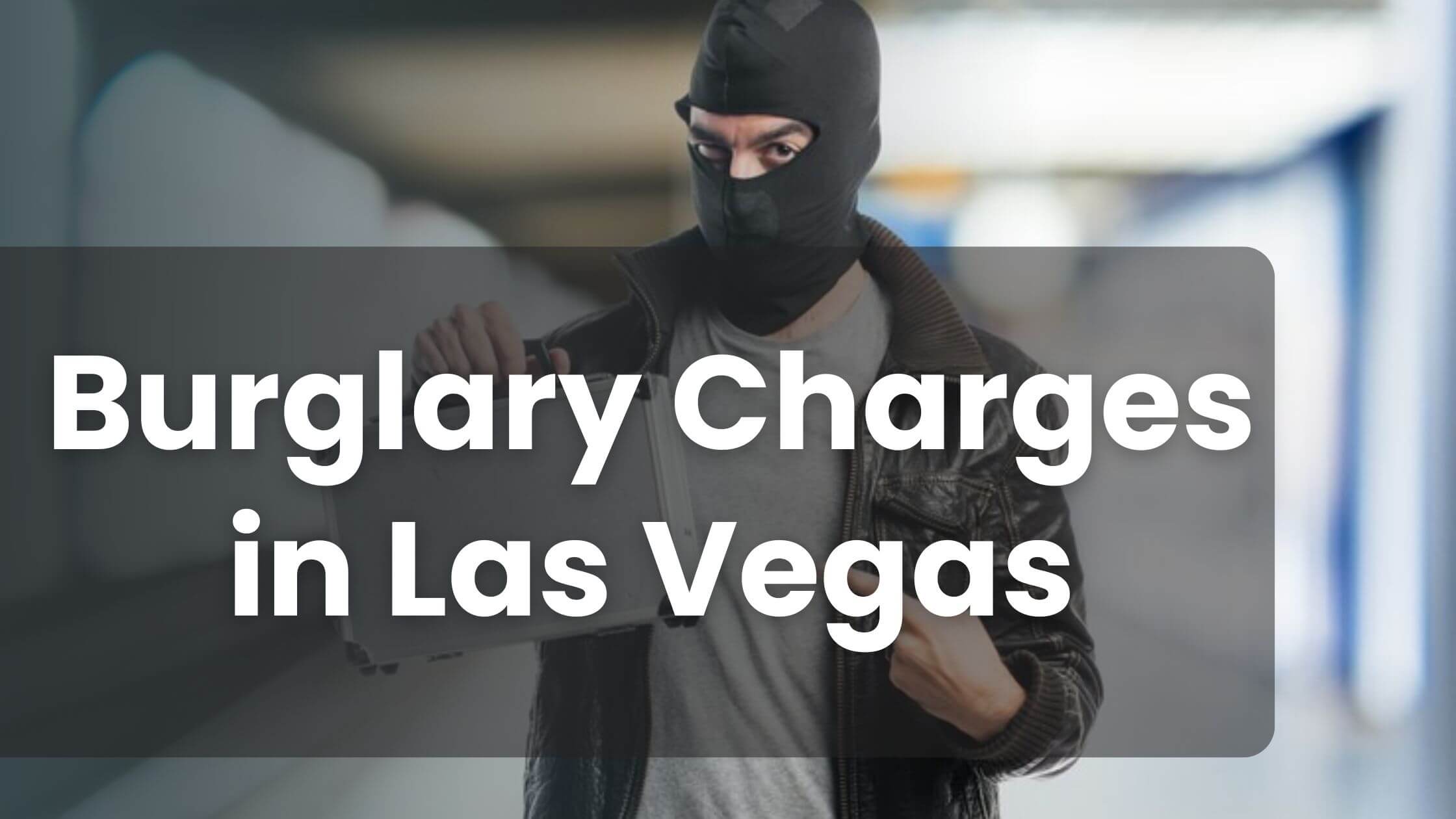 Burglary Charges in Las Vegas