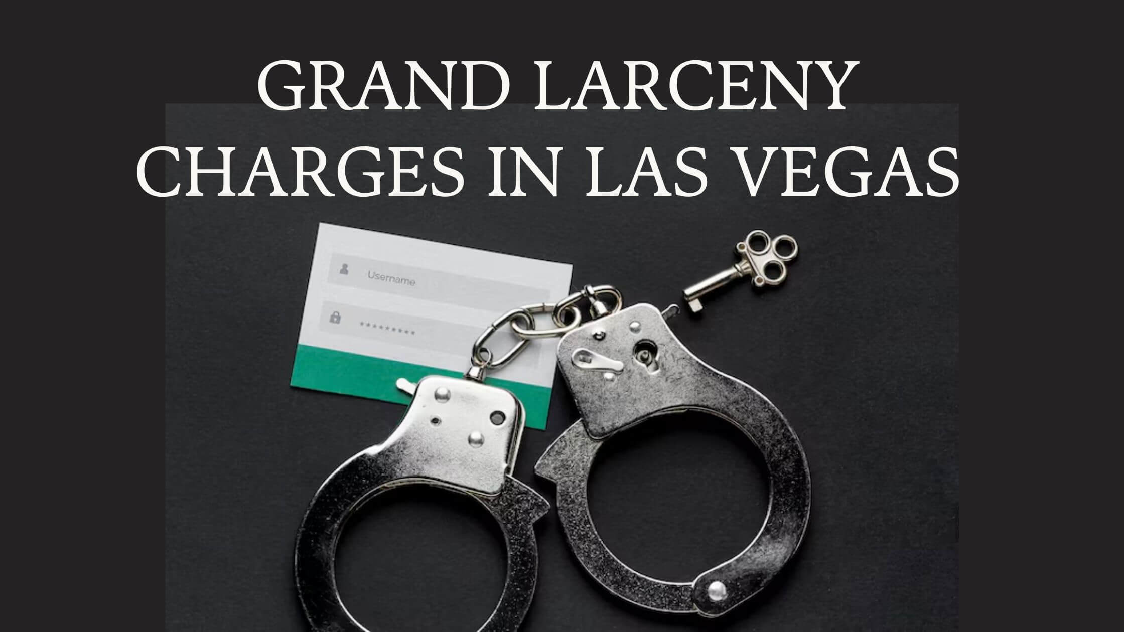 Grand Larceny Charges in Las Vegas